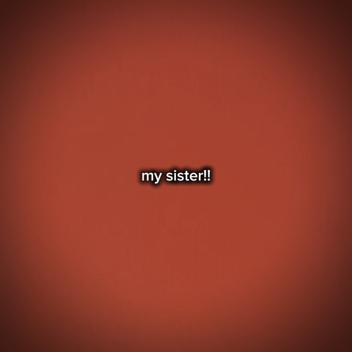 my sister vs. me