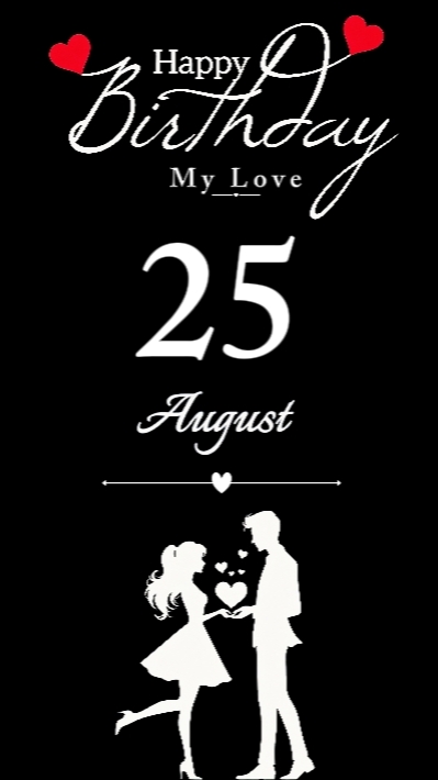 BIRTHDAY LOVE 25 AUG