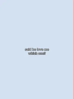 said he love me