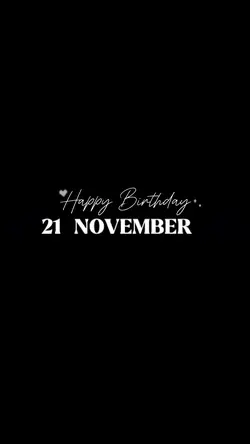 BIRTHDAY 21 NOVEMBER
