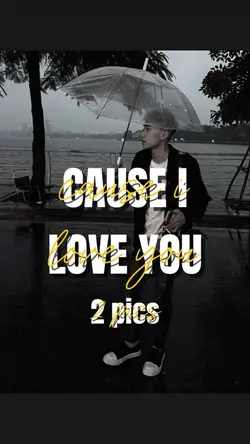 Cause i love you