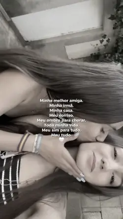 Minha melhor amiga.