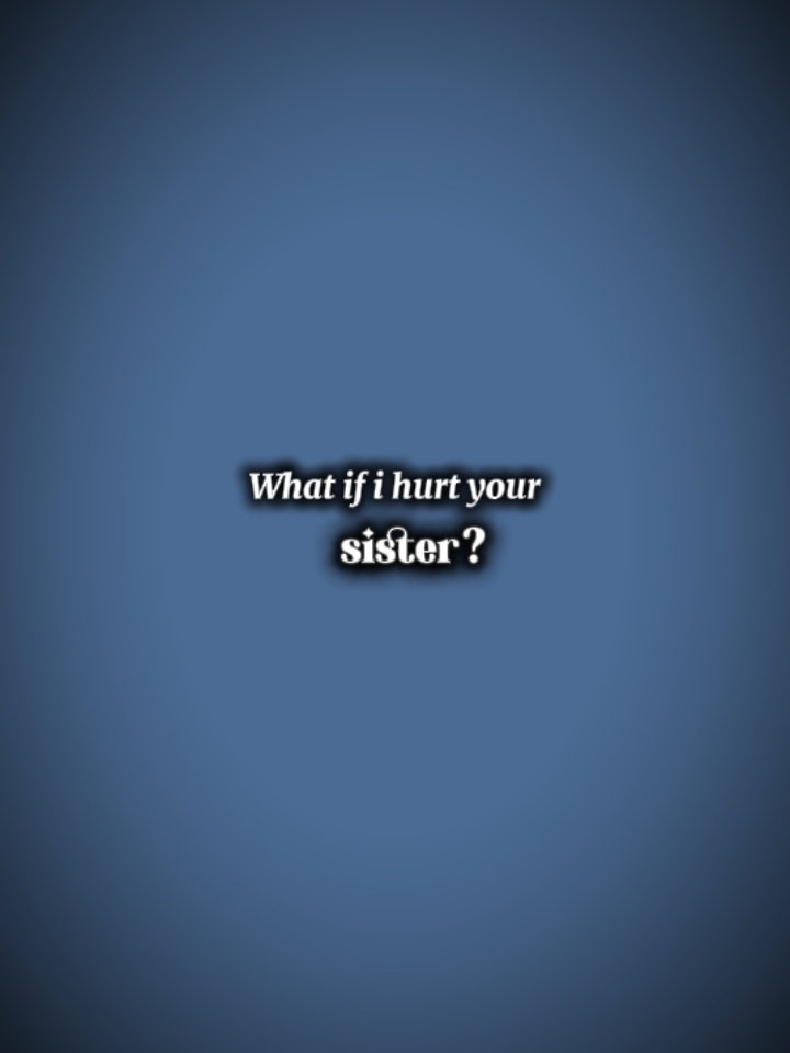 hurt sister