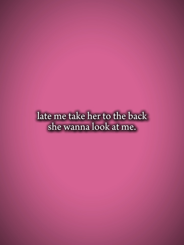 take her to the back
