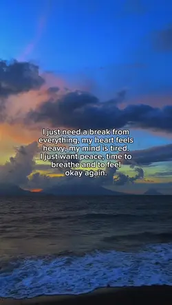I just need a break