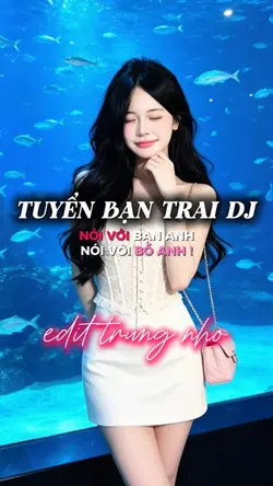 Tuyển bạn trai dj