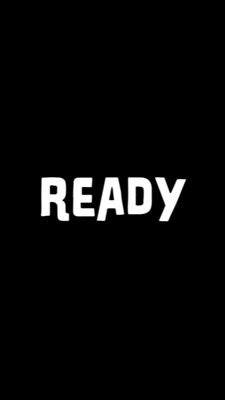 READY?!
