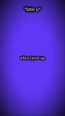 when i grown up