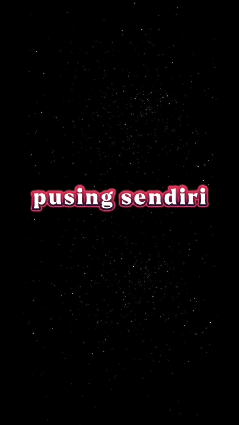 Mak, PUSING SEMDIRI