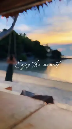Enjoy the moment