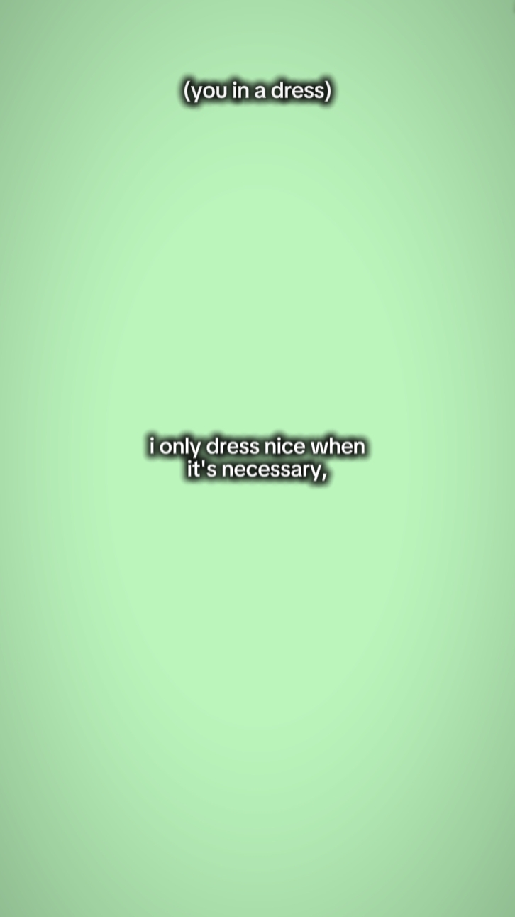 i only dress nice