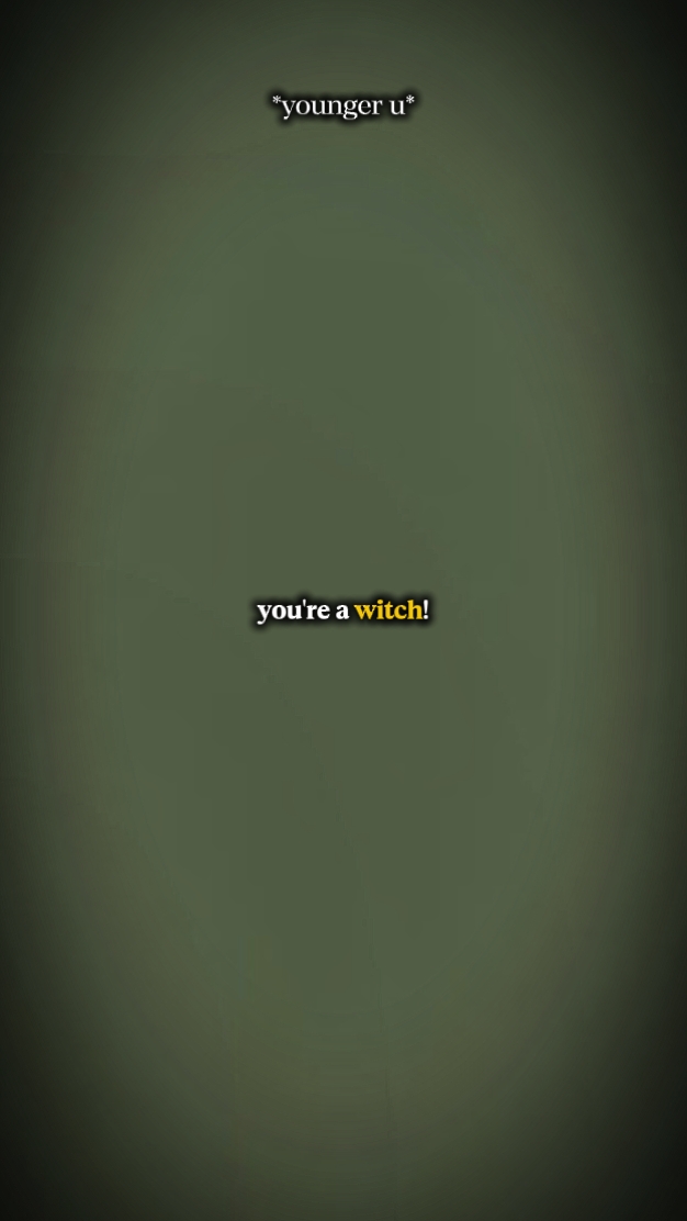 You're a witch-