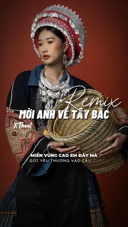 MỜI ANH VỀ TÂY BẮC
