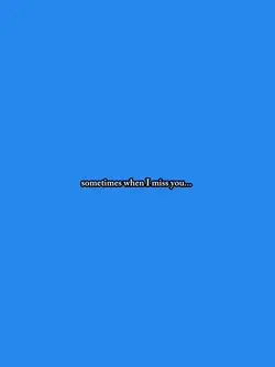 when I miss you