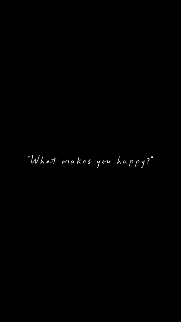 what makes u happy