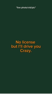 I’ll drive you crazy