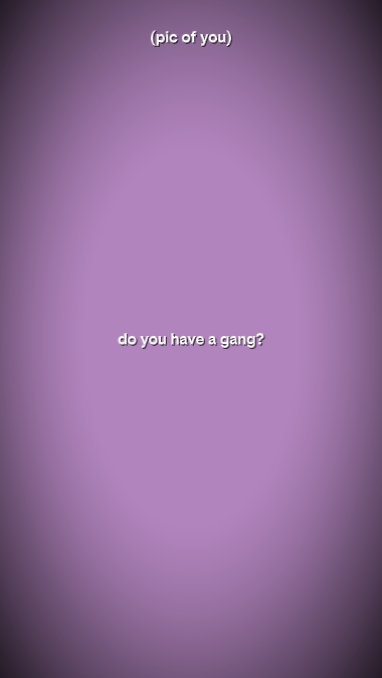 do u have gang?