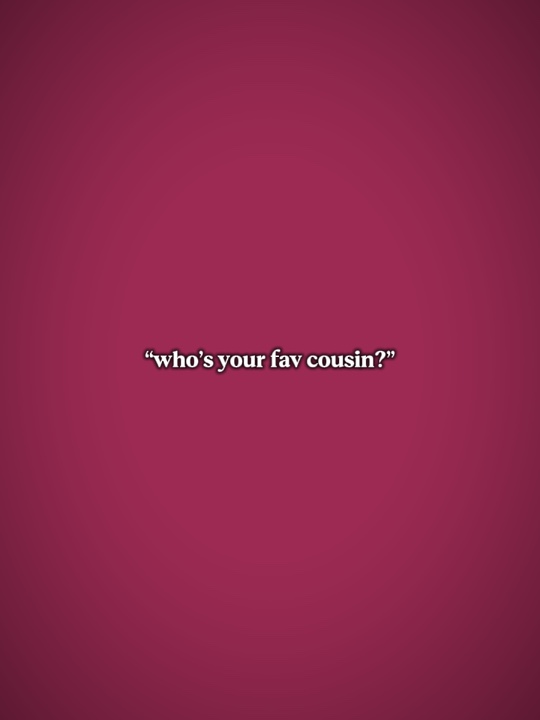 fav cousin 