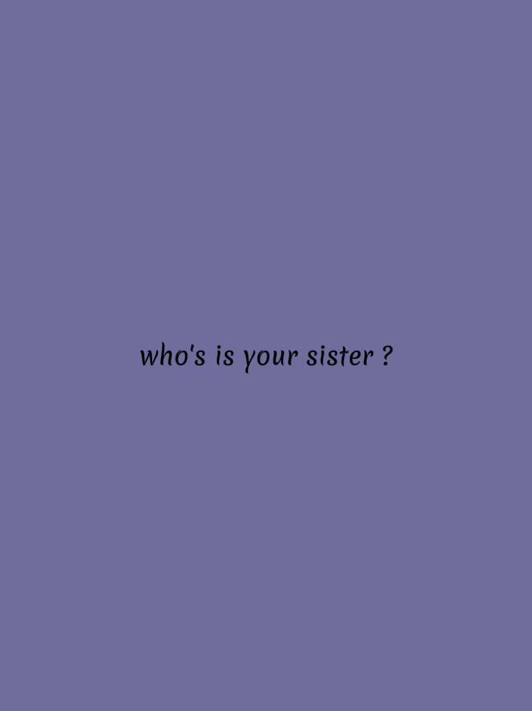Ta sœur?