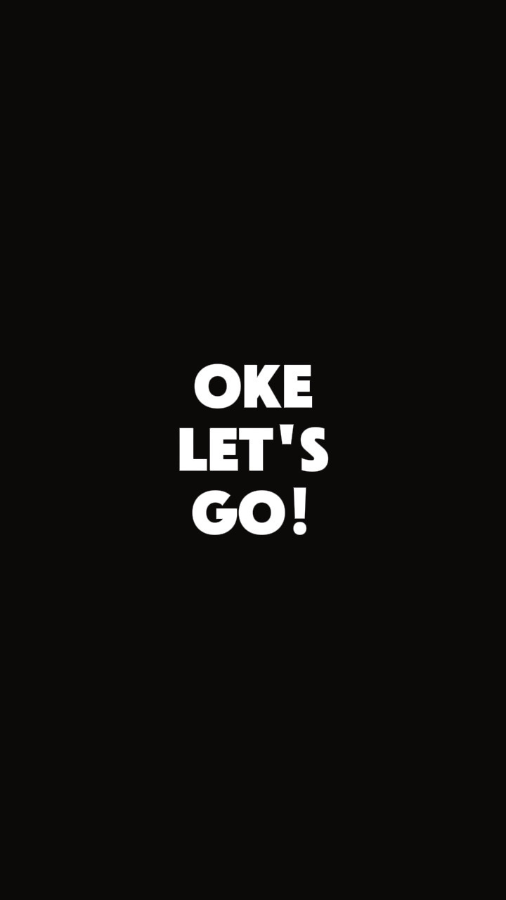 Oke let's go!