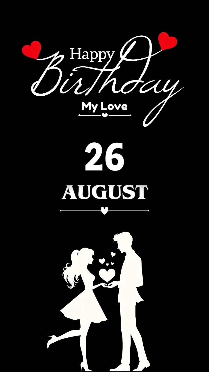 BIRTHDAY LOVE 26 AUG