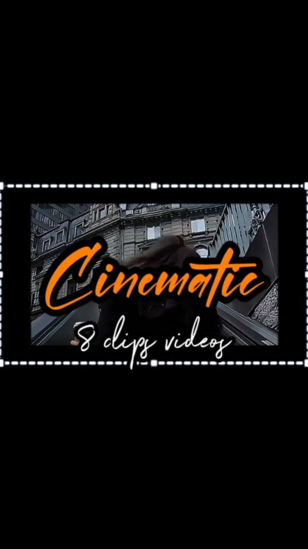 8 CLIPS CINEMATIC