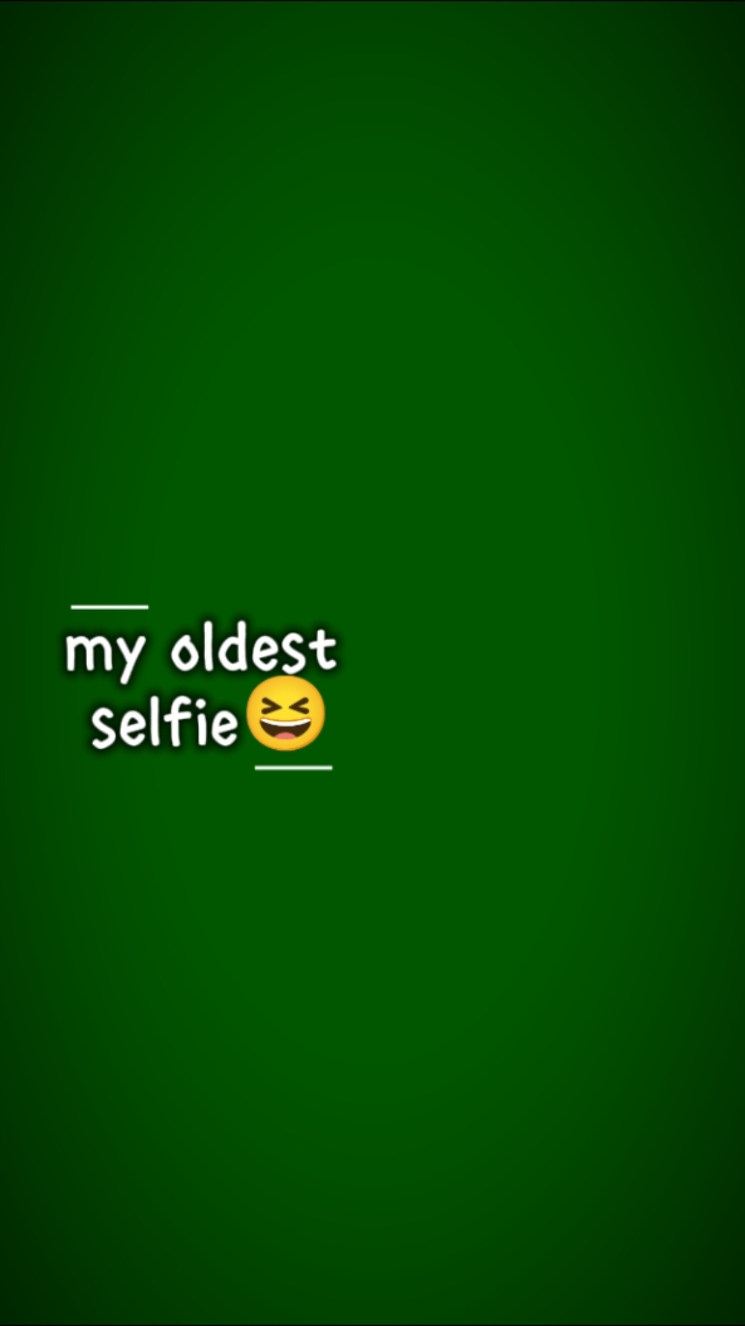 MY OLDEST SELFIE