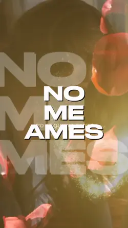 No Me Ames