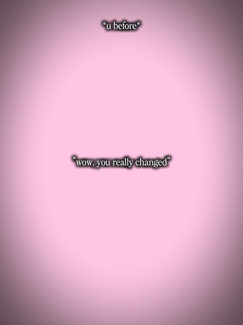 Tu as vraiment changé 