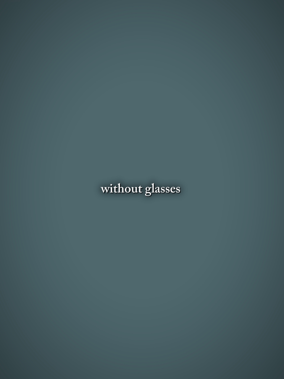 without glasses 