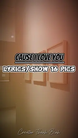 [16] CAUSE I LOVE