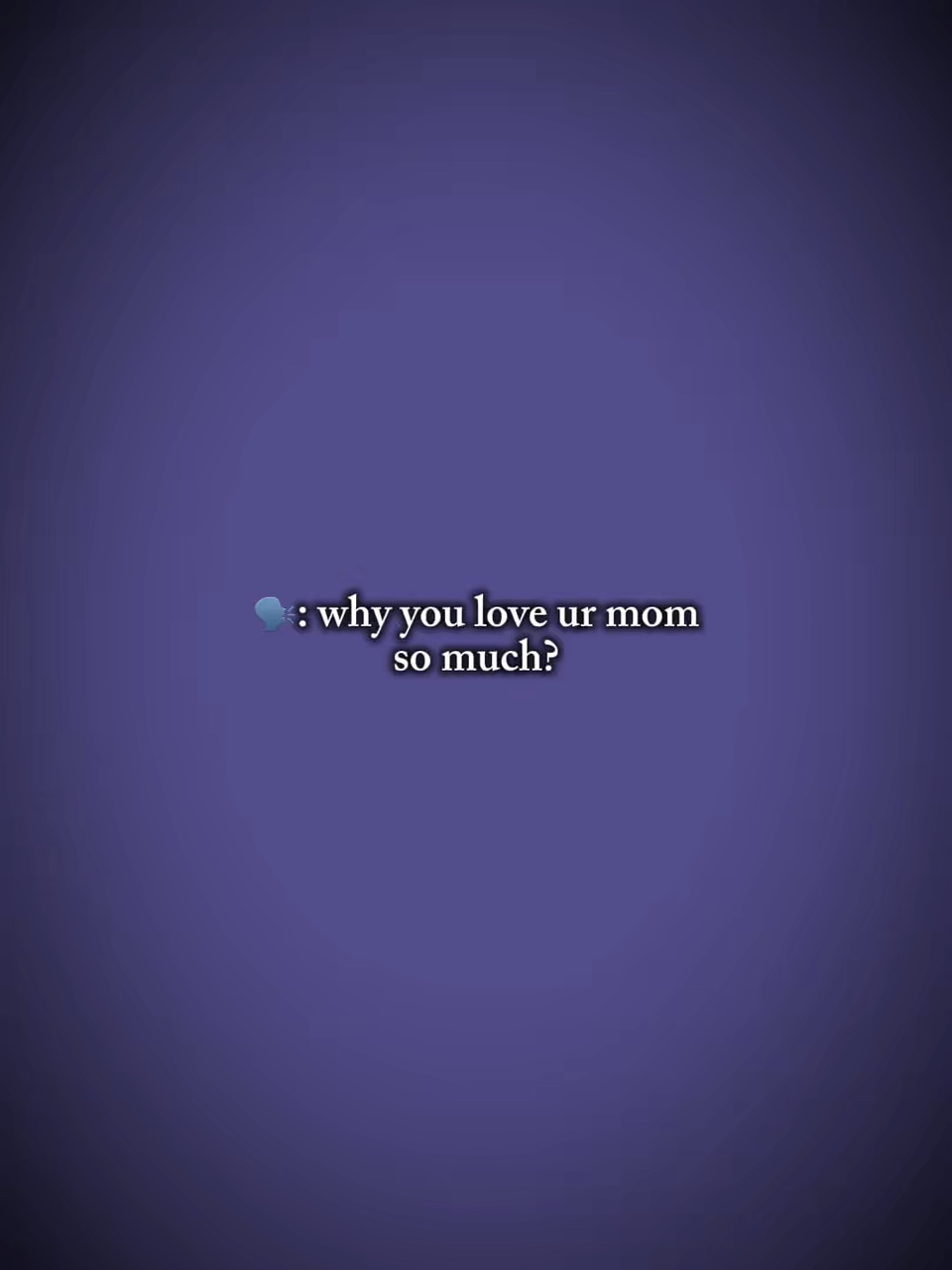 Por que você ama sua mãe
