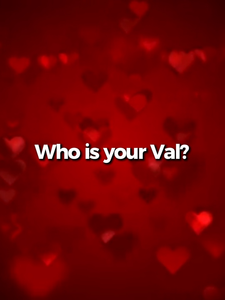 Sino ang iyong Val?