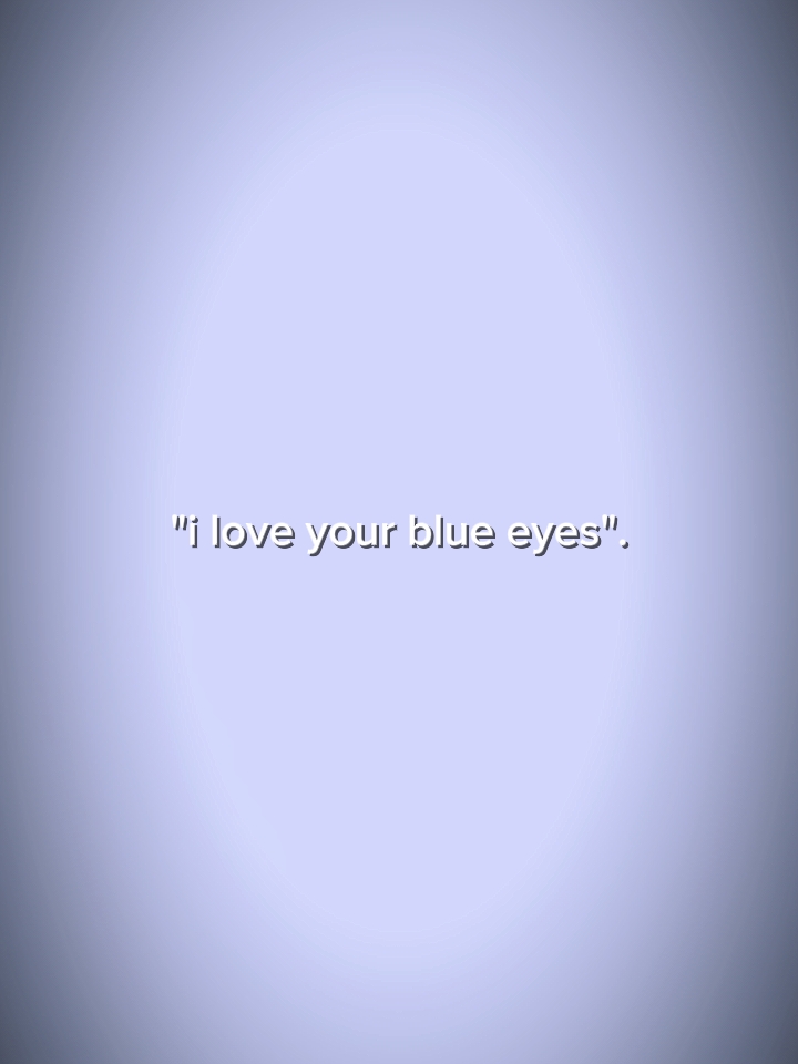 je t'aime les yeux bleus