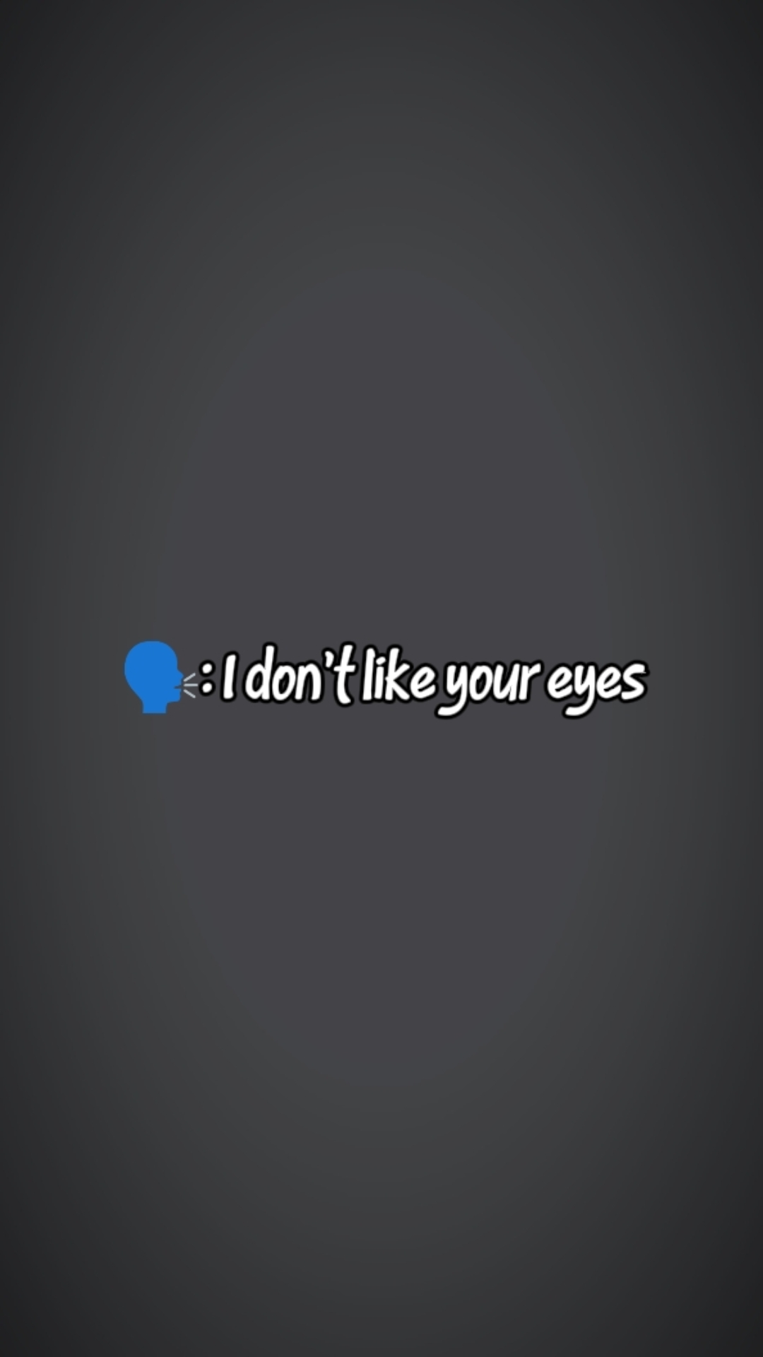 i dnt like ur eyes