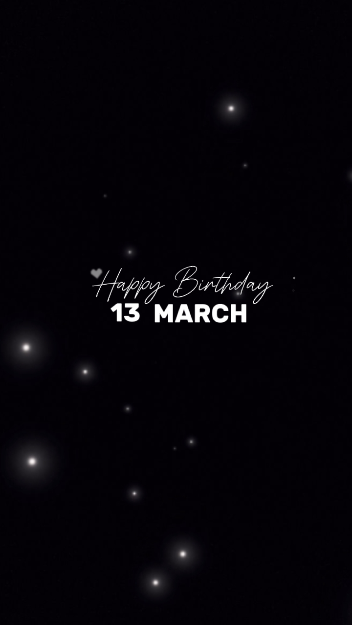 13 MART DOĞUM GÜNÜ 