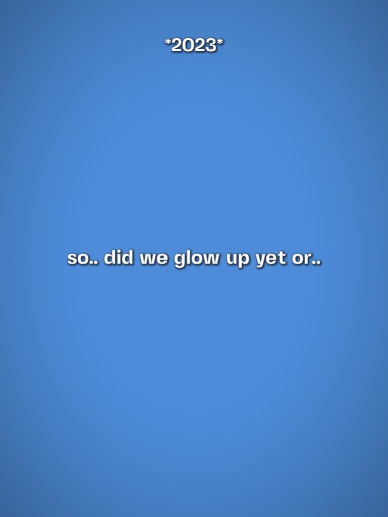 Haben wir g l o w u p?