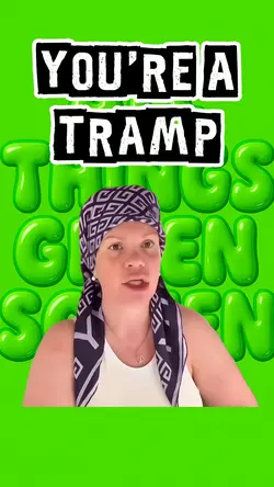 You’re a tramp