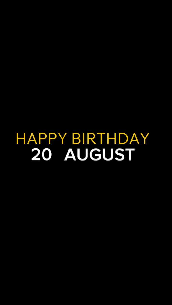 BIRTHDAY 20 AUGUST 