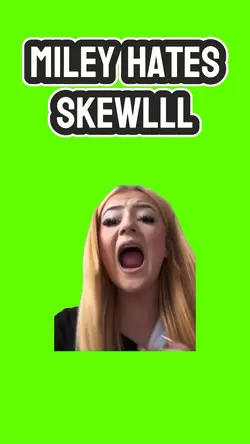 Miley Hates Skewlll