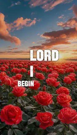 lord I begin