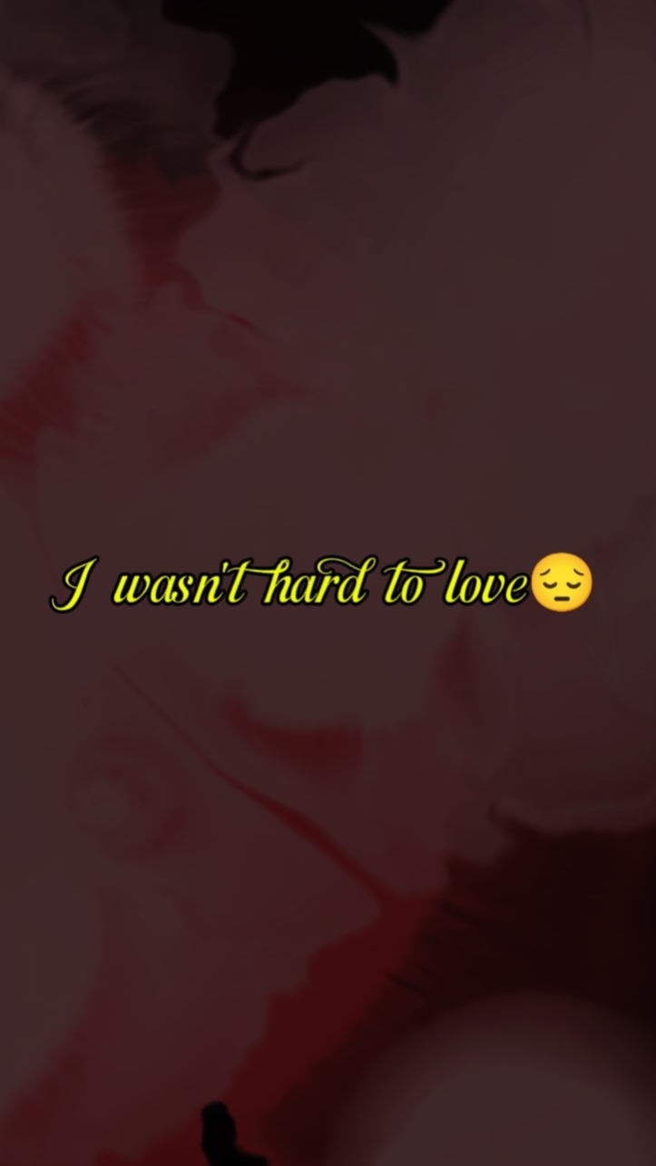 I wasnt hard to love