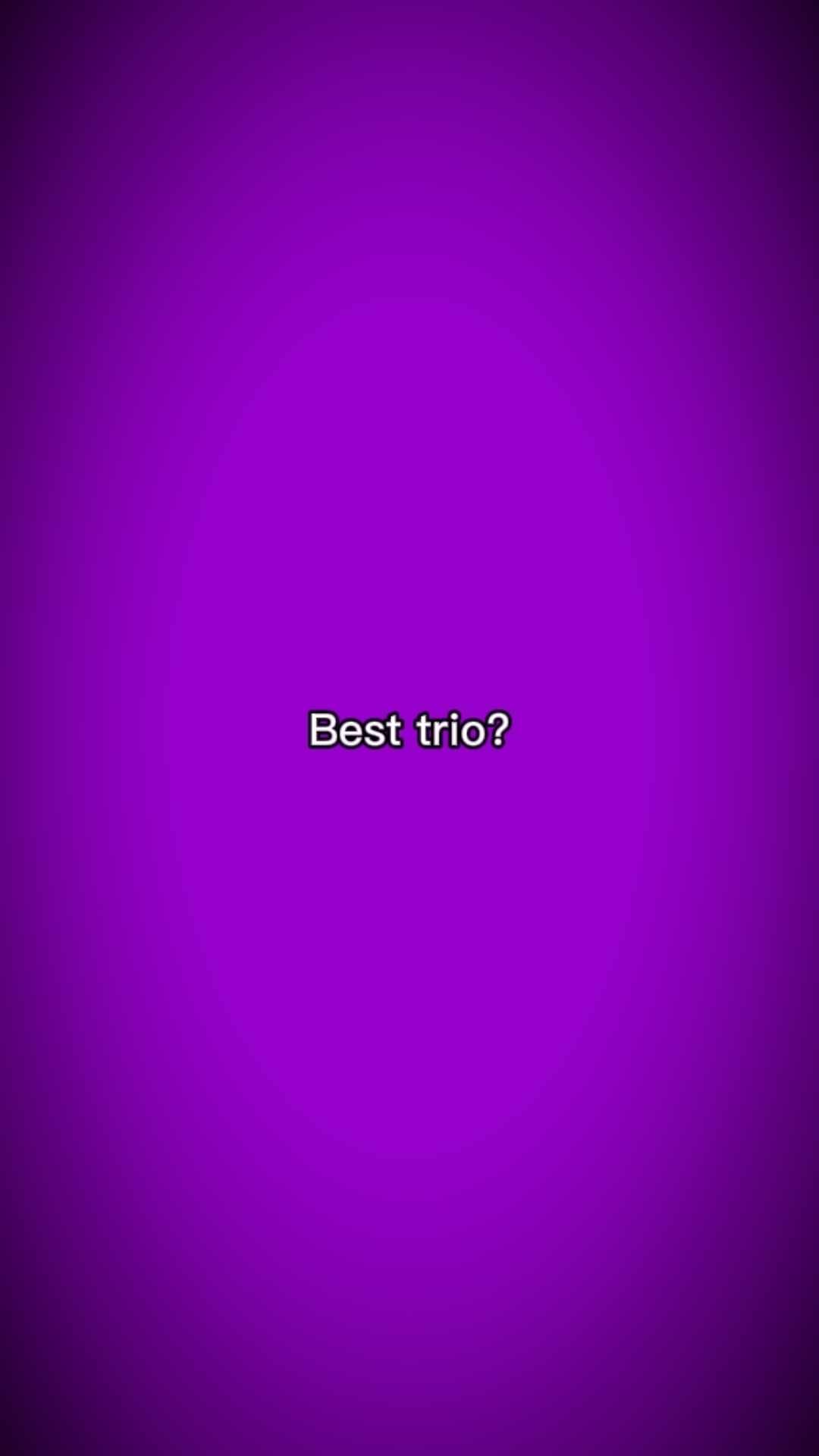 Best trio...