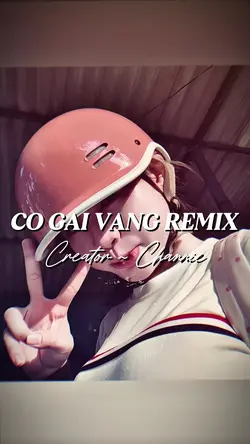 CÔ GÁI VÀNG REMIX