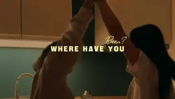 Where have you been?