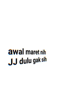awal maret nih JJ