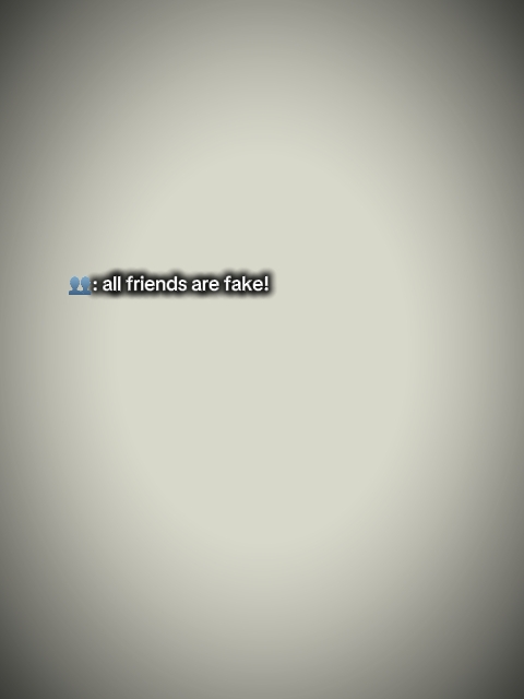 Tous les amis sont faux