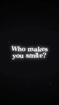 Who makes you Smile?