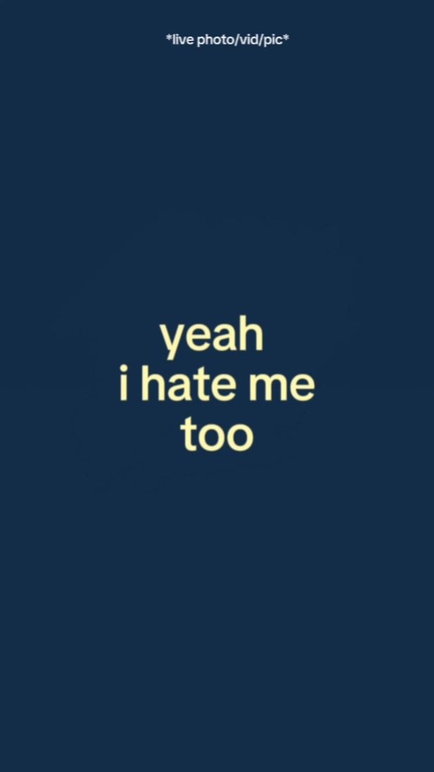 yeah i hate me too
