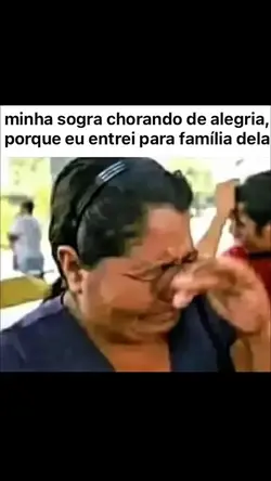 Minha sogra chorando